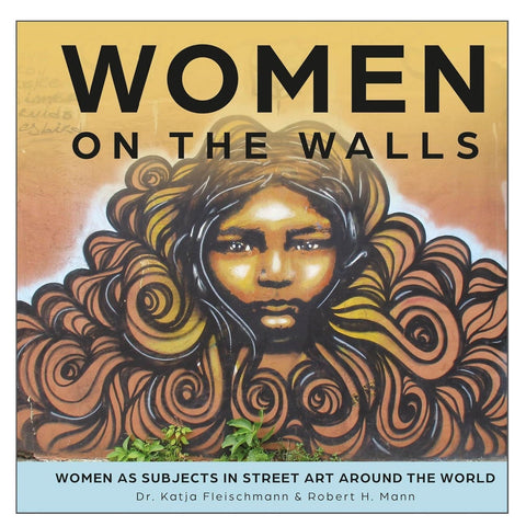 Women on the Walls: Women as Subjects in Street Art around the World