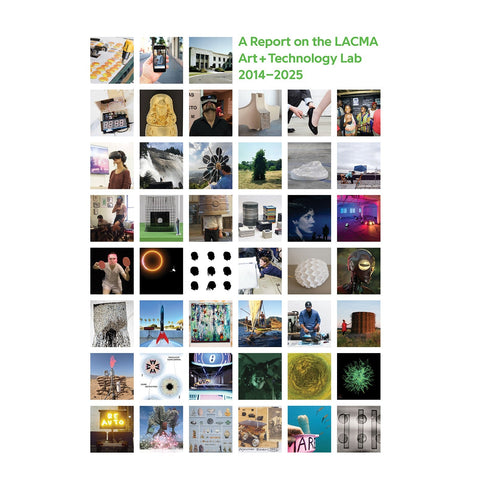 All Impossible Deeds: A Report on the LACMA Art + Technology Lab, 2014–2025