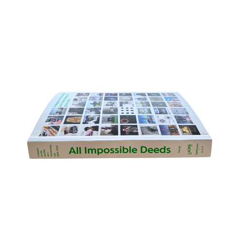 All Impossible Deeds: A Report on the LACMA Art + Technology Lab, 2014–2025