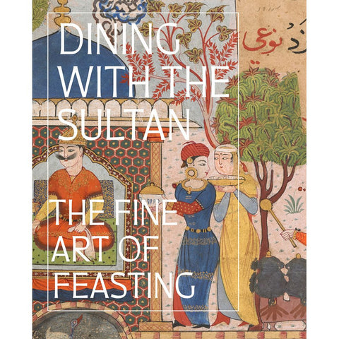 SALE: Dining with the Sultan: The Fine Art of Feasting