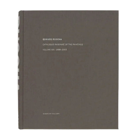 Edward Ruscha Catalogue Raisonné of the Paintings, Volume 6: 1998-2003