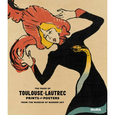 The Paris of Toulouse-Lautrec: Prints and Posters From The Museum of Modern Art