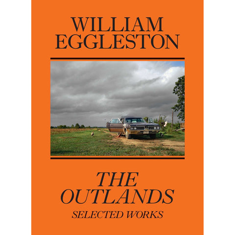 William Eggleston: The Outlands: Selected Works