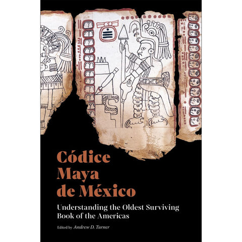 Códice Maya de México: Understanding the Oldest Surviving Book of the Americas