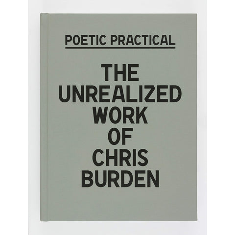 Poetic Practical: The Unrealized Work of Chris Burden