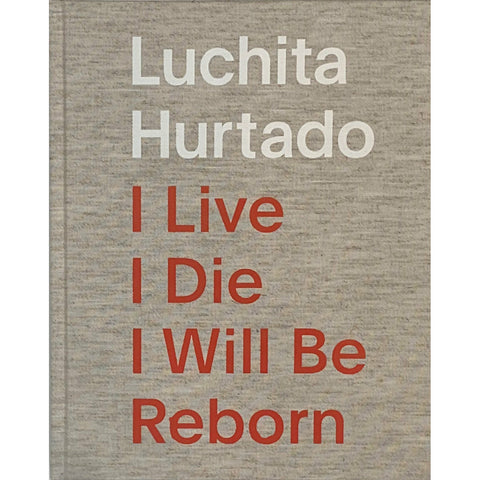 Luchita Hurtado: I Live I Die I Will Be Reborn