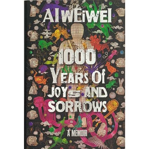 Ai Weiwei 1000 Years of Joy and Sorrow: A Memoir