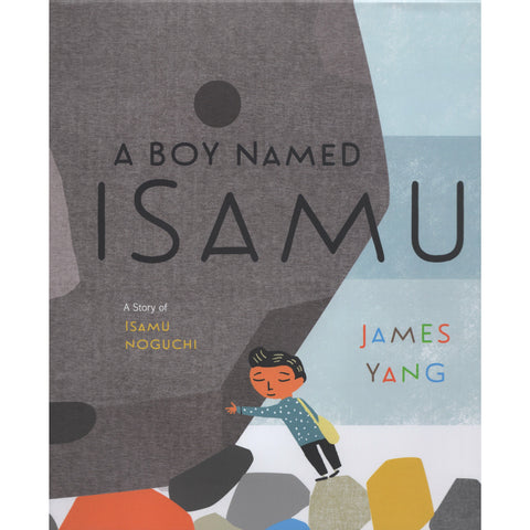 A Boy Named Isamu: A Story of Isamu Noguchi