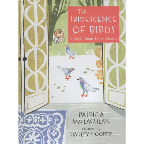 The Iridescence of Birds: A Book about Henri Matisse