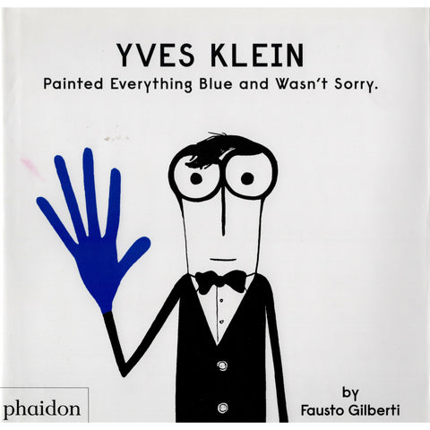 Yves Klein Painted Everything Blue and Wasn’t Sorry.