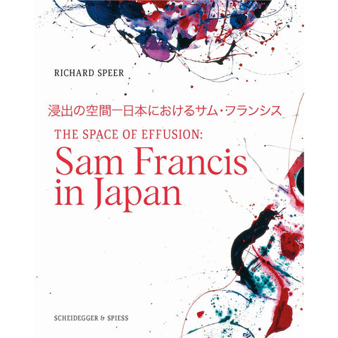 The Space of Effusion: Sam Francis in Japan