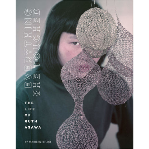 Everything She Touched: The Life of Ruth Asawa