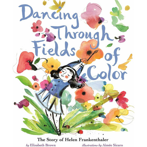 Dancing Through Fields of Color: The Story of Helen Frankenthaler