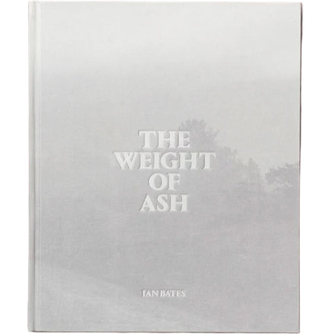 The Weight of Ash Ian Bates
