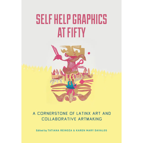 Self Help Graphics at Fifty A Cornerstone of Latinx Art and Collaborative Artmaking