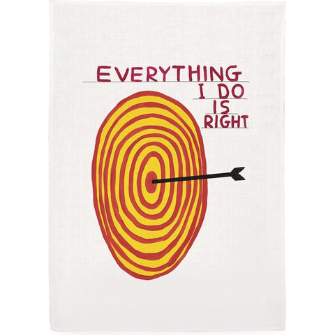 David Shrigley 'Everything I Do Is Right' Tea Towel