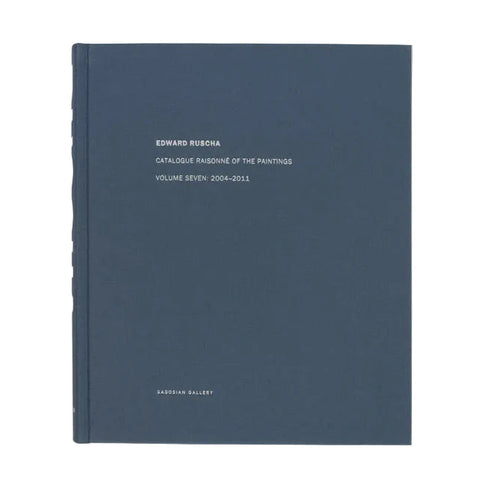 Edward Ruscha Catalogue Raisonné of the Paintings, Volume 7: 2004-2011