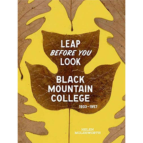 Leap Before You Look: Black Mountain College 1933–1957