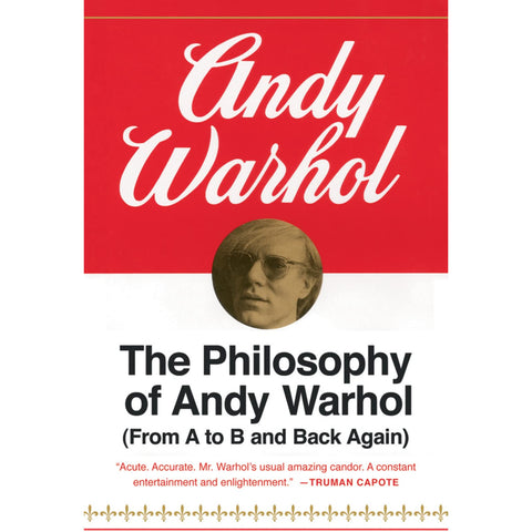 The Philosophy of Andy Warhol (From A to B and Back Again)