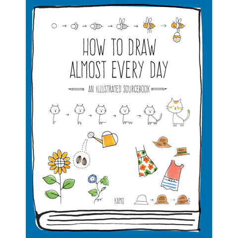 How to Draw Almost Every Day: An Illustrated Sourcebook (Almost Everything)