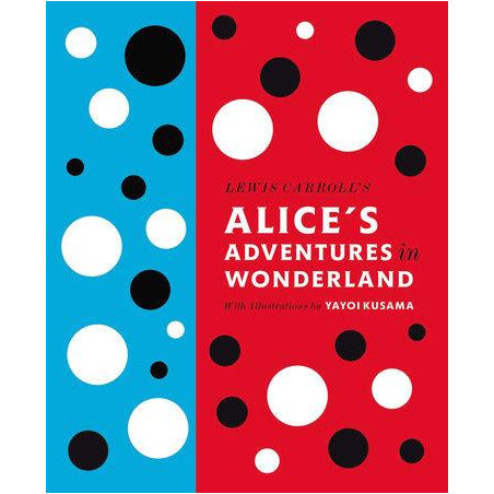 Lewis Carroll's Alice's Adventures in Wonderland with Artwork by Yayoi Kusama