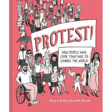 Protest!: How People Have Come Together to Change the World