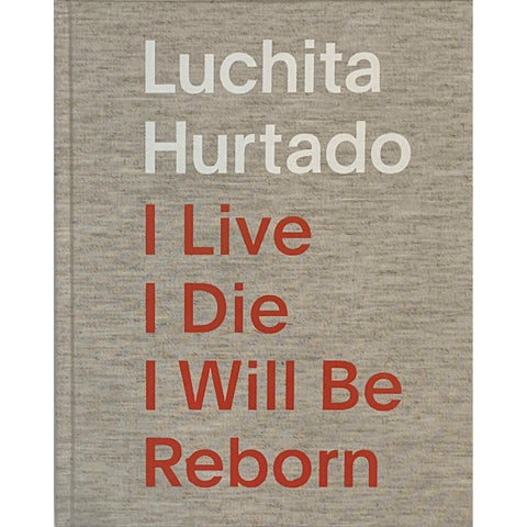 Luchita Hurtado: I Live I Die I Will Be Reborn