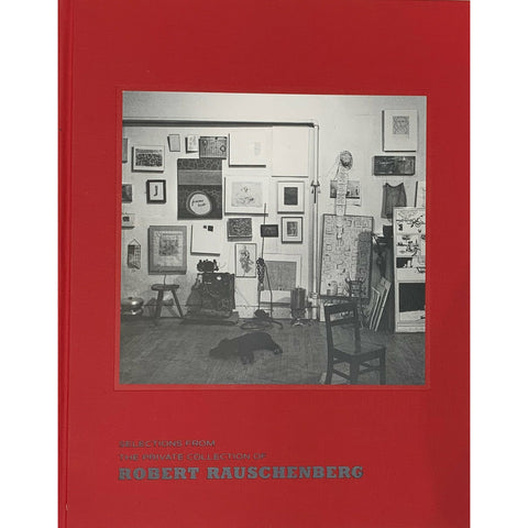 Selections from the Private Collections of Robert Rauschenberg