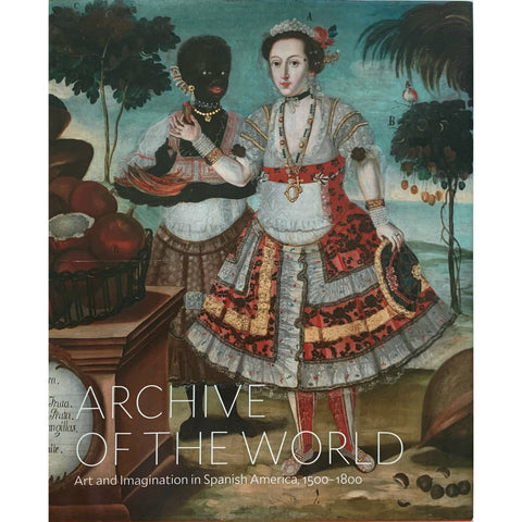 SALE: Archive of the World: Art and Imagination in Spanish America, 1500–1800; Highlights from LACMA's Collection