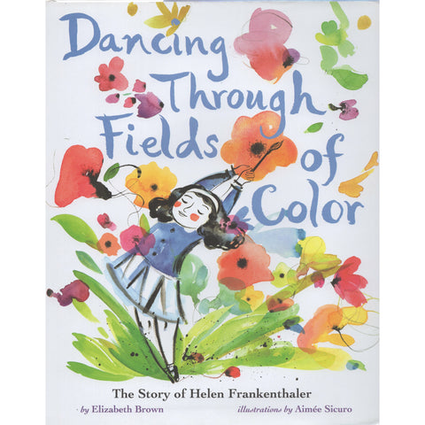 Dancing Through Fields of Color: The Story of Helen Frankenthaler