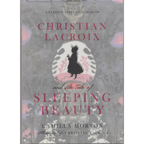 Christian Lacroix and the Tale of Sleeping Beauty: A Fashion Fairy Tale Memoir