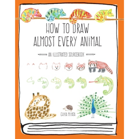 How to Draw Almost Every Animal: An Illustrated Sourcebook