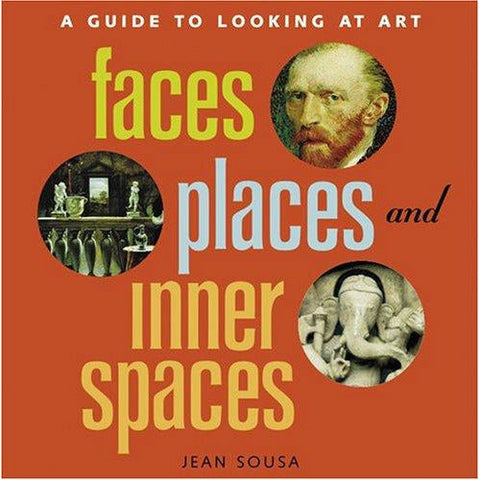 Faces, Places, and Inner Spaces: A Guide to Looking at Art