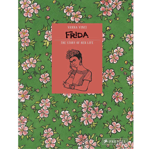 Frida Kahlo: The Story of Her Life