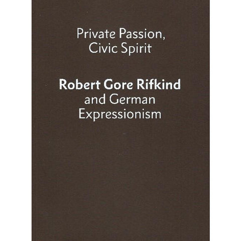 Private Passion, Civic Spirit: Robert Gore Rifkind and German Expressionism